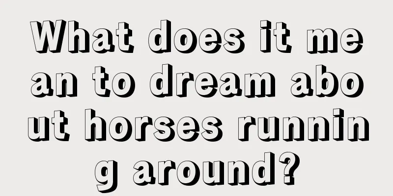 What does it mean to dream about horses running around?