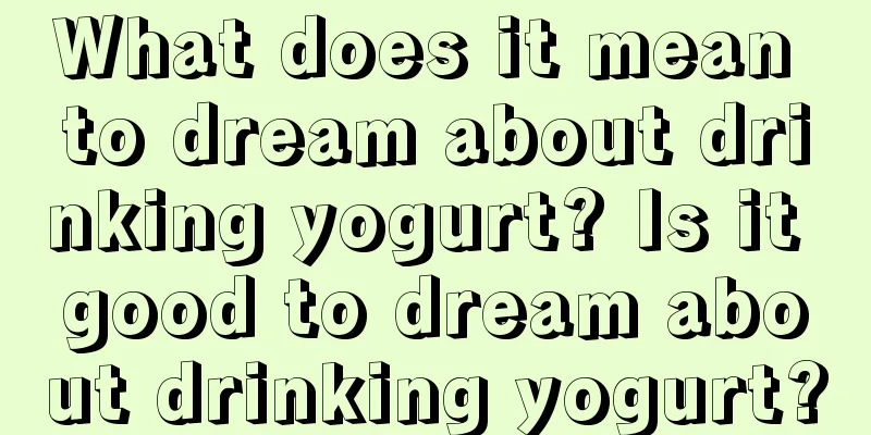 What does it mean to dream about drinking yogurt? Is it good to dream about drinking yogurt?