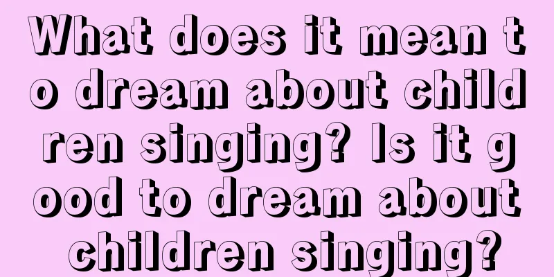 What does it mean to dream about children singing? Is it good to dream about children singing?