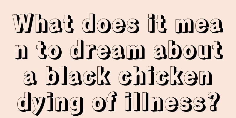 What does it mean to dream about a black chicken dying of illness?