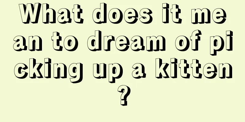 What does it mean to dream of picking up a kitten?