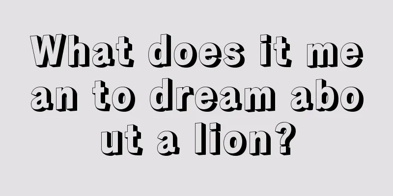 What does it mean to dream about a lion?