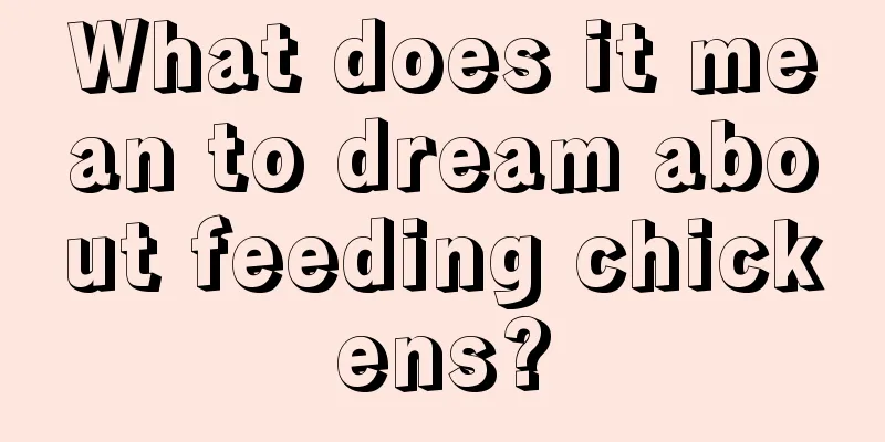 What does it mean to dream about feeding chickens?