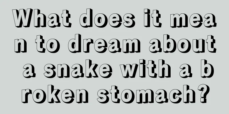 What does it mean to dream about a snake with a broken stomach?