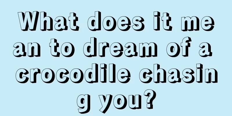 What does it mean to dream of a crocodile chasing you?