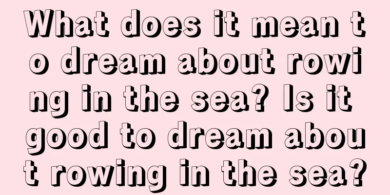 What does it mean to dream about rowing in the sea? Is it good to dream about rowing in the sea?