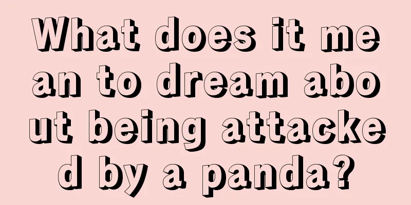 What does it mean to dream about being attacked by a panda?