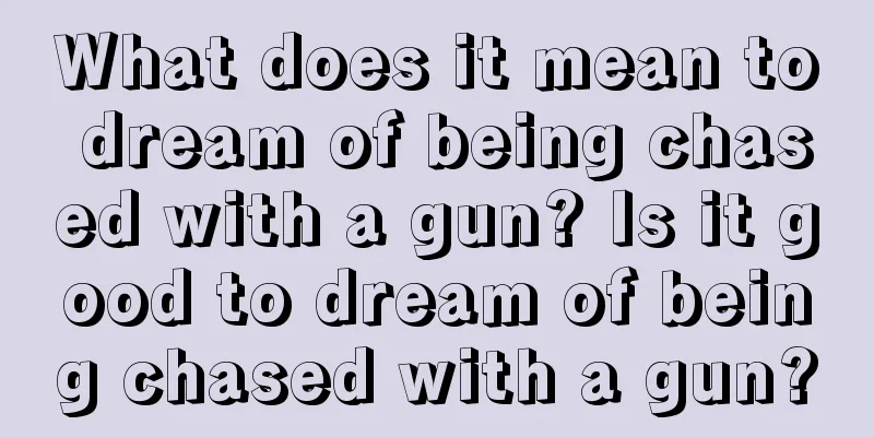 What does it mean to dream of being chased with a gun? Is it good to dream of being chased with a gun?