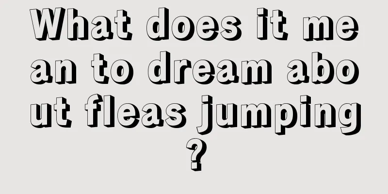 What does it mean to dream about fleas jumping?