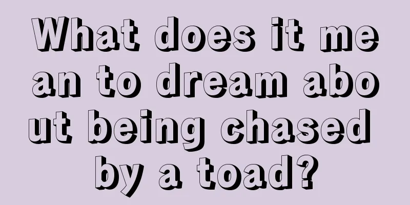 What does it mean to dream about being chased by a toad?