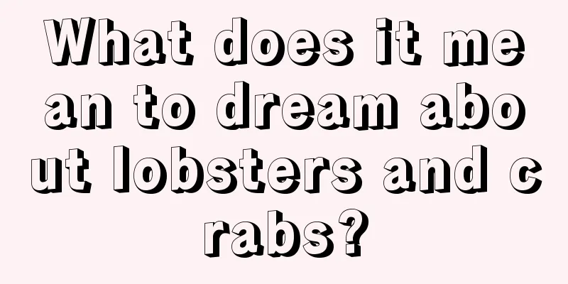 What does it mean to dream about lobsters and crabs?