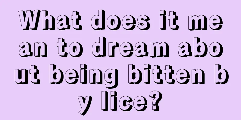 What does it mean to dream about being bitten by lice?