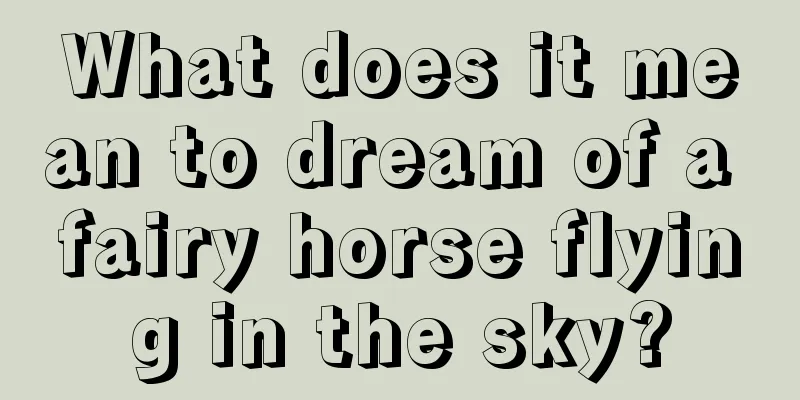 What does it mean to dream of a fairy horse flying in the sky?