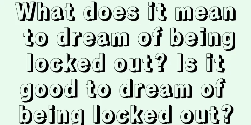 What does it mean to dream of being locked out? Is it good to dream of being locked out?