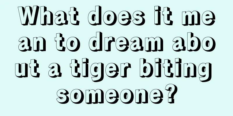 What does it mean to dream about a tiger biting someone?