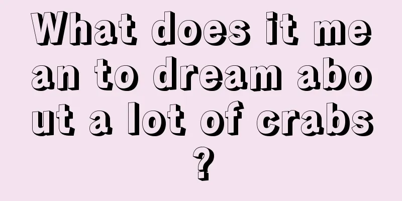 What does it mean to dream about a lot of crabs?