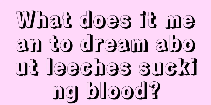 What does it mean to dream about leeches sucking blood?