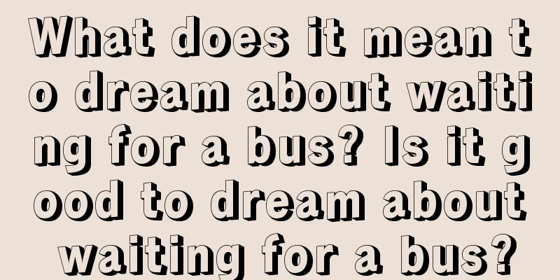 What does it mean to dream about waiting for a bus? Is it good to dream about waiting for a bus?