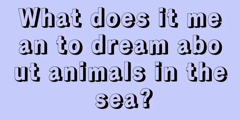 What does it mean to dream about animals in the sea?