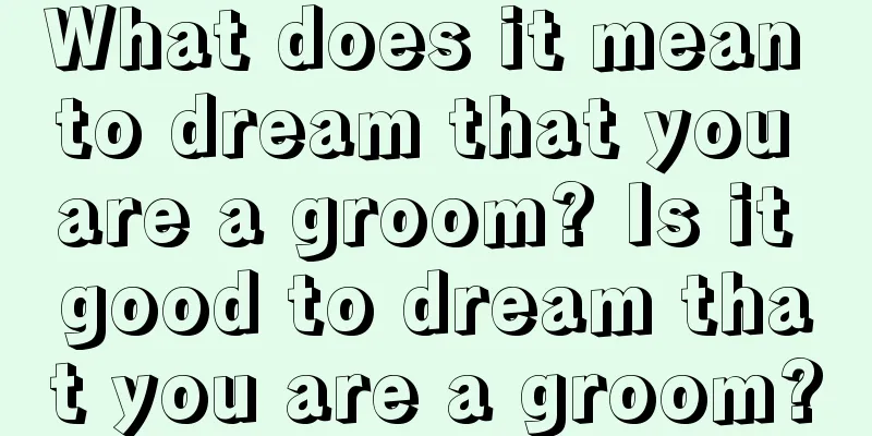 What does it mean to dream that you are a groom? Is it good to dream that you are a groom?