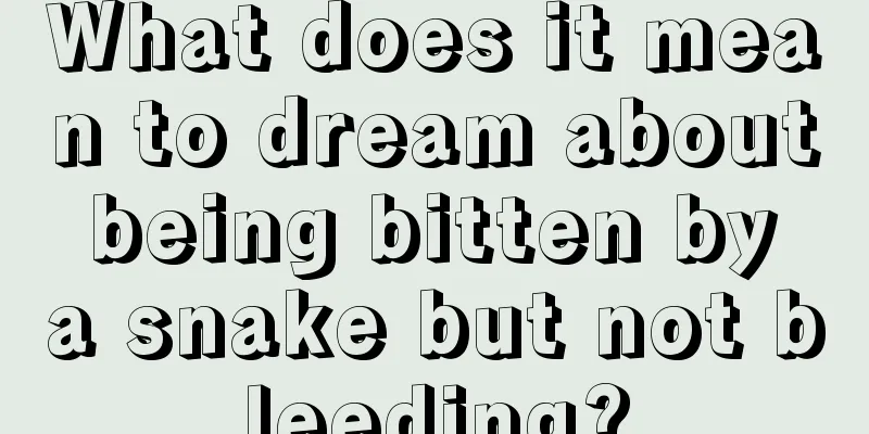 What does it mean to dream about being bitten by a snake but not bleeding?