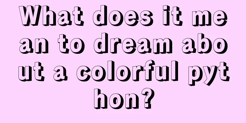 What does it mean to dream about a colorful python?