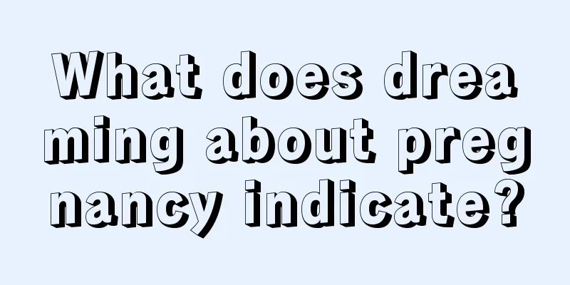 What does dreaming about pregnancy indicate?