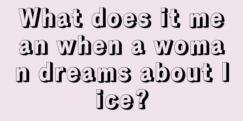 What does it mean when a woman dreams about lice?