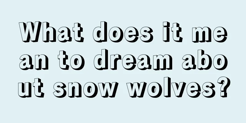 What does it mean to dream about snow wolves?