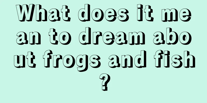 What does it mean to dream about frogs and fish?