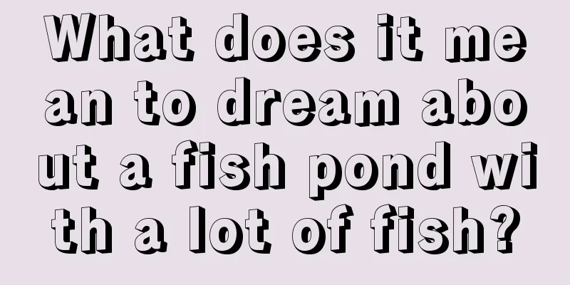 What does it mean to dream about a fish pond with a lot of fish?