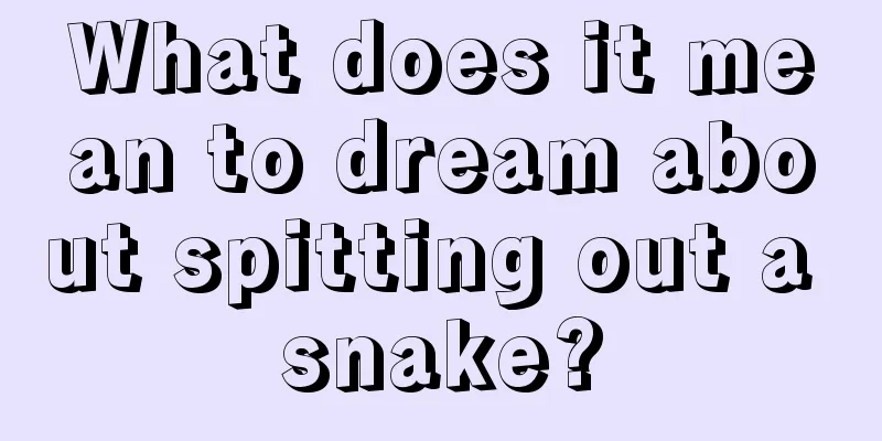 What does it mean to dream about spitting out a snake?