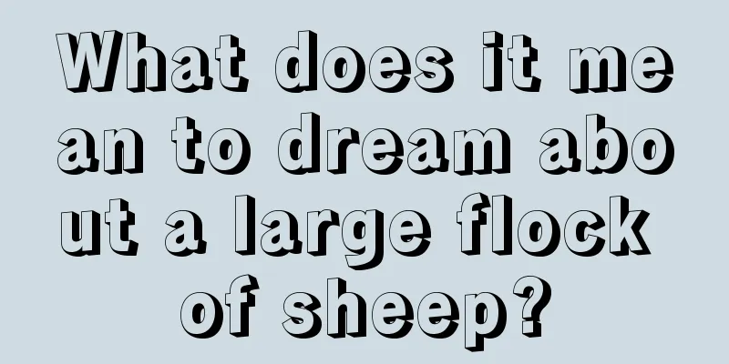 What does it mean to dream about a large flock of sheep?