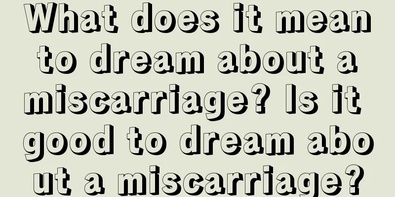 What does it mean to dream about a miscarriage? Is it good to dream about a miscarriage?