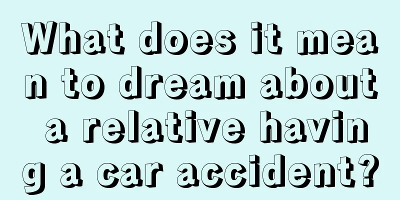 What does it mean to dream about a relative having a car accident?