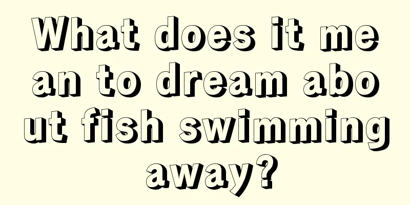 What does it mean to dream about fish swimming away?