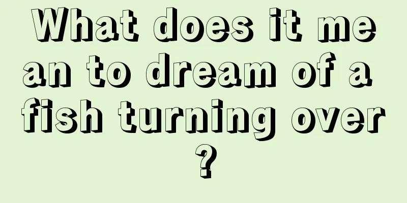 What does it mean to dream of a fish turning over?