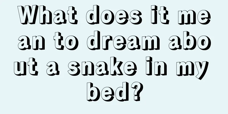 What does it mean to dream about a snake in my bed?