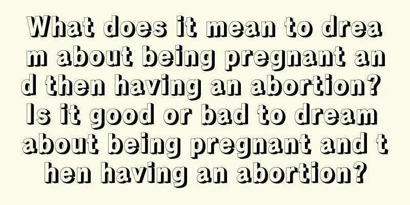 What does it mean to dream about being pregnant and then having an abortion? Is it good or bad to dream about being pregnant and then having an abortion?