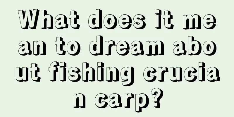 What does it mean to dream about fishing crucian carp?