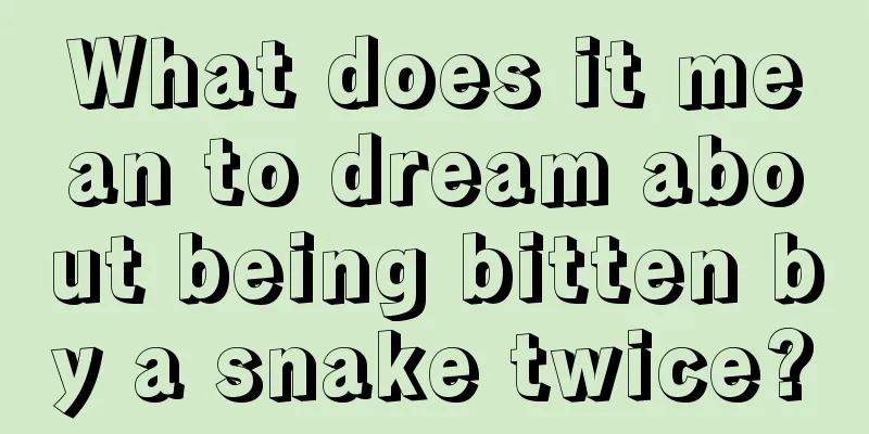 What does it mean to dream about being bitten by a snake twice?