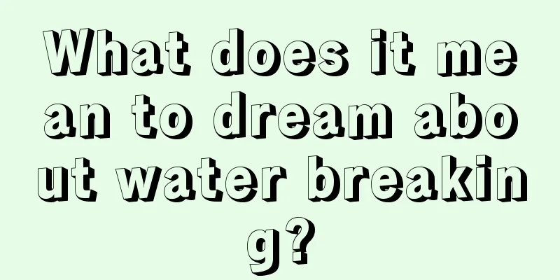 What does it mean to dream about water breaking?