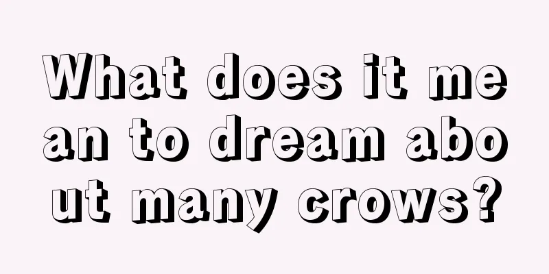 What does it mean to dream about many crows?