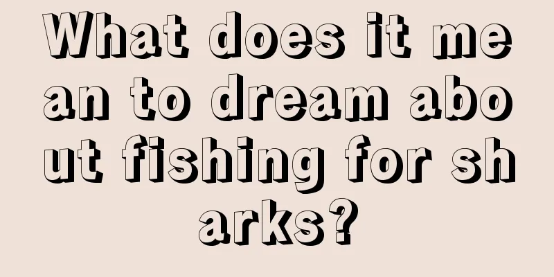 What does it mean to dream about fishing for sharks?