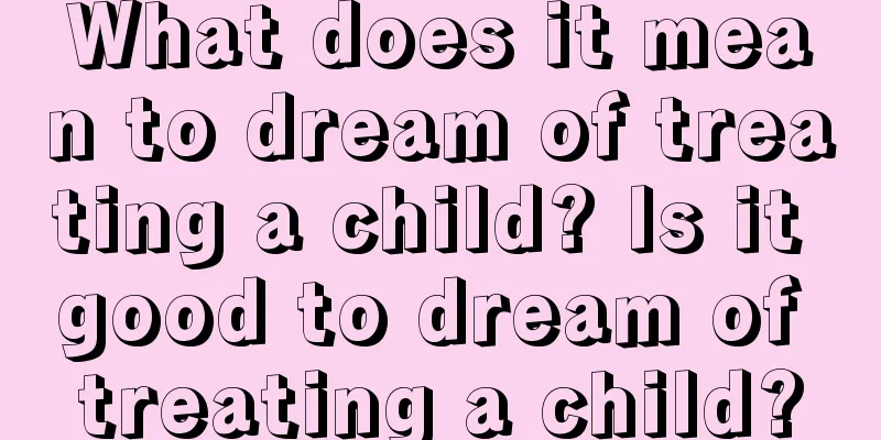 What does it mean to dream of treating a child? Is it good to dream of treating a child?