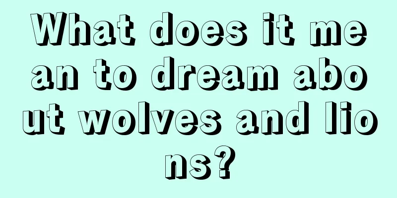 What does it mean to dream about wolves and lions?