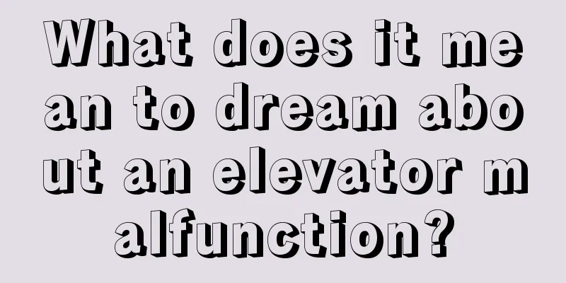 What does it mean to dream about an elevator malfunction?