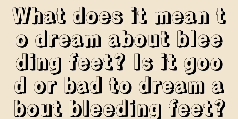 What does it mean to dream about bleeding feet? Is it good or bad to dream about bleeding feet?