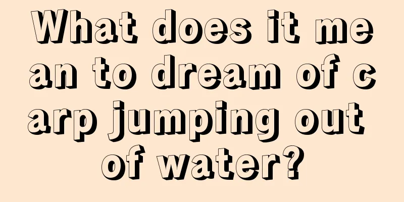 What does it mean to dream of carp jumping out of water?