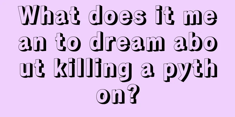 What does it mean to dream about killing a python?